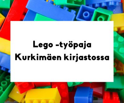 Lego -taustalla teksti lego -työpaja Kurkimäen kirjastossa