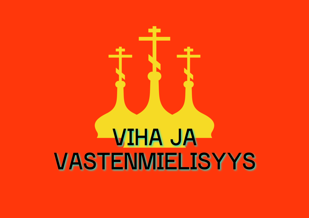 Punaisella taustalla keltaisia ortodoksikupoleita ja teksti "Viha ja vastenmielisyys"