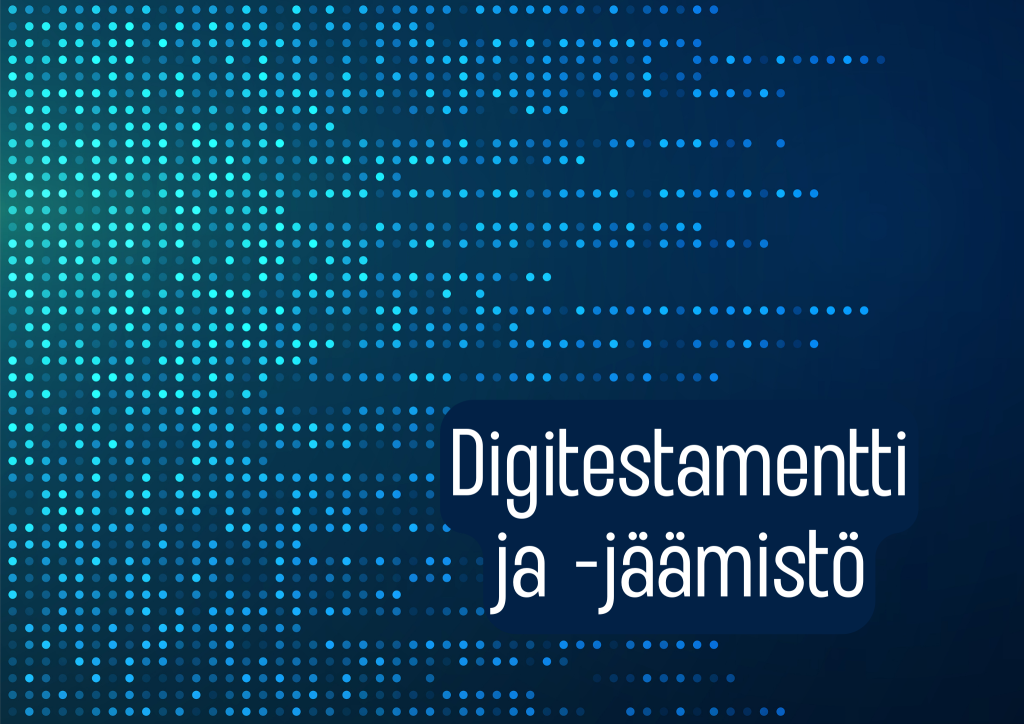 Tummansinisellä grafiikkapohjalla valkoinen teksti "Digitestamentti ja -jäämistö".